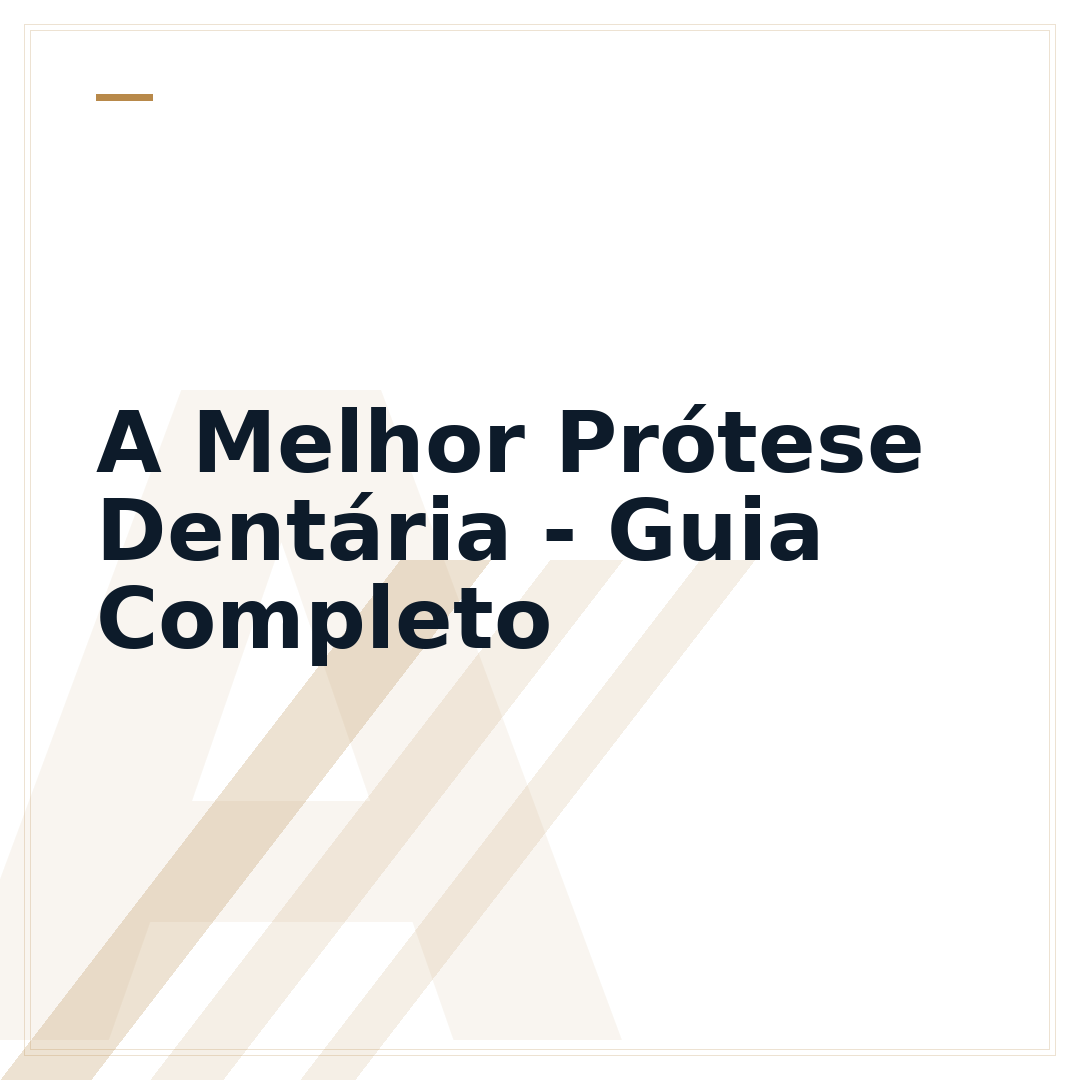 A Melhor Prótese Dentária - Guia Completo