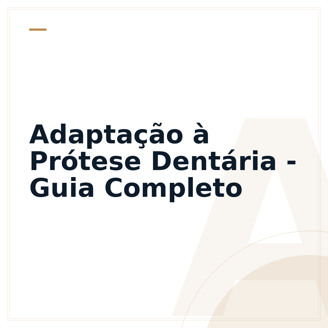 Adaptação à Prótese Dentária - Guia Completo