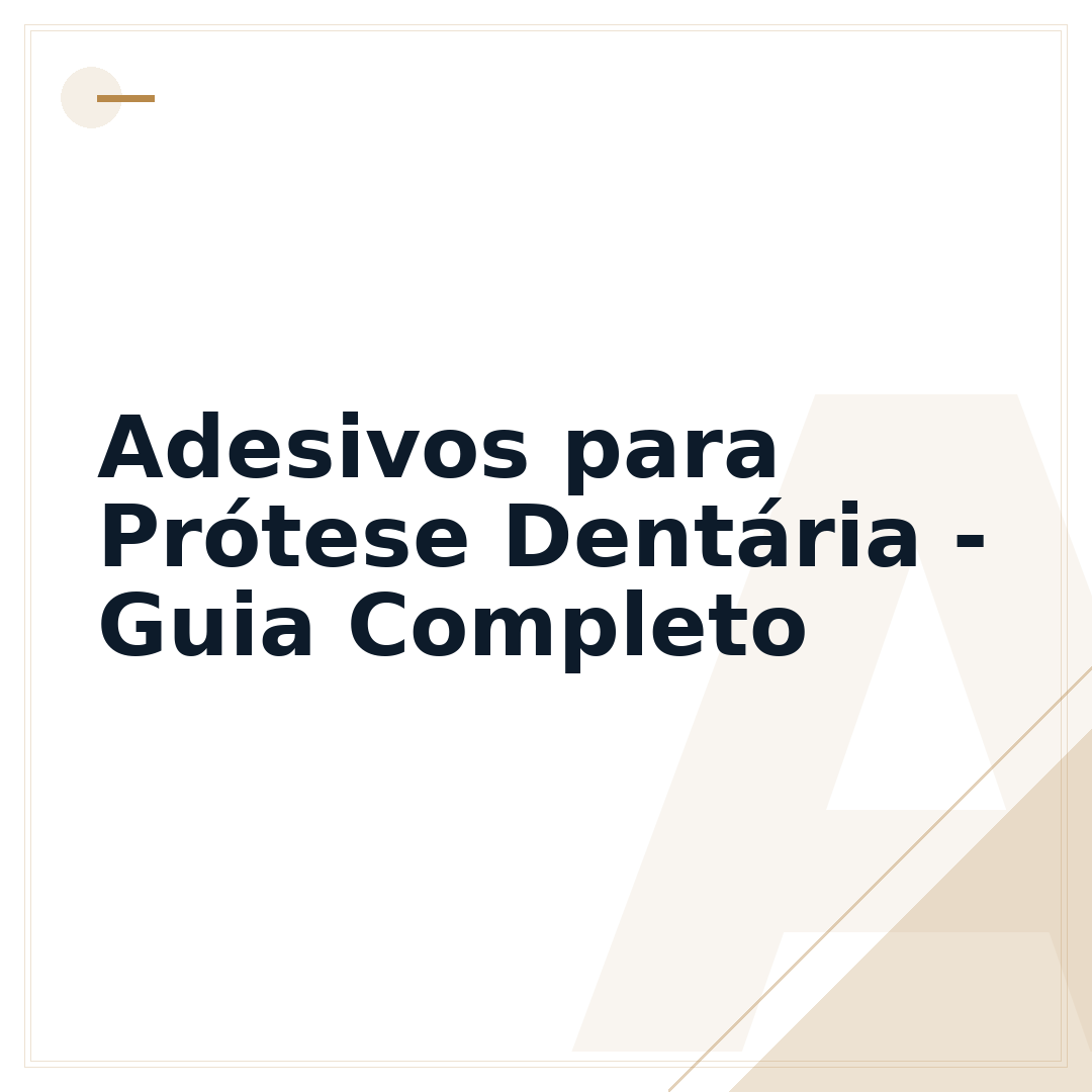 Adesivos para Prótese Dentária - Guia Completo