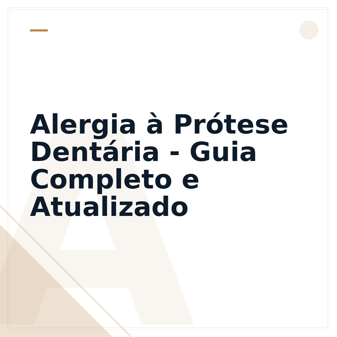 Alergia à Prótese Dentária - Guia Completo e Atualizado
