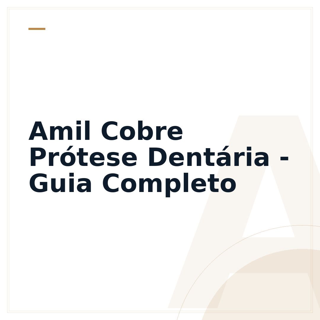 Amil Cobre Prótese Dentária - Guia Completo