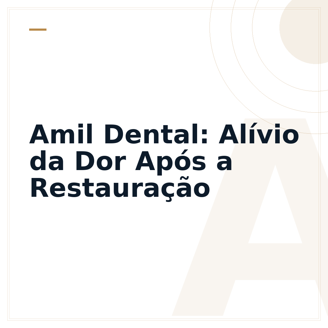 Amil Dental: Alívio da Dor Após a Restauração