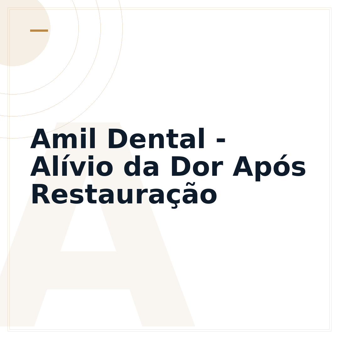 Amil Dental - Alívio da Dor Após Restauração