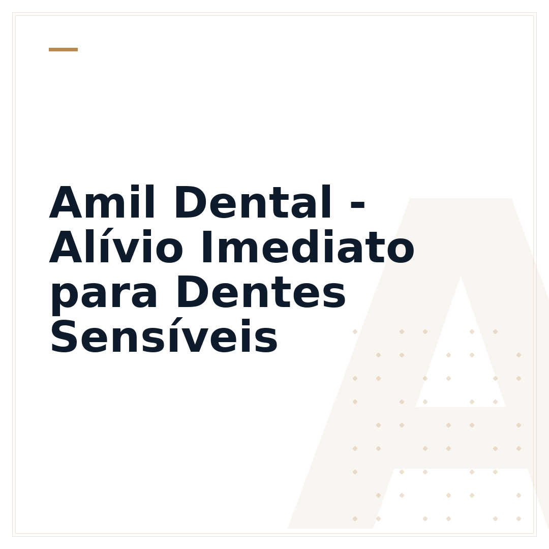 Amil Dental - Alívio Imediato para Dentes Sensíveis