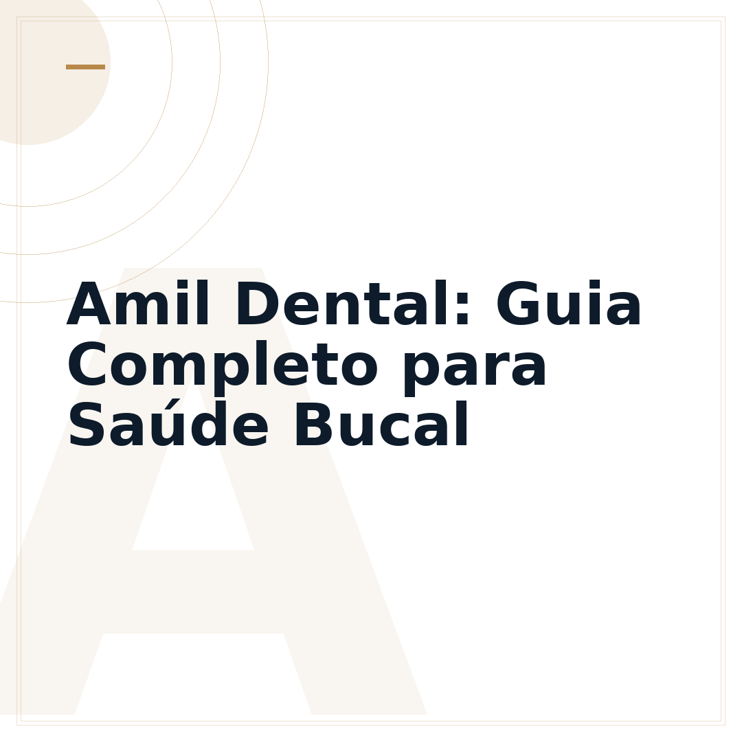 Amil Dental: Guia Completo para Saúde Bucal