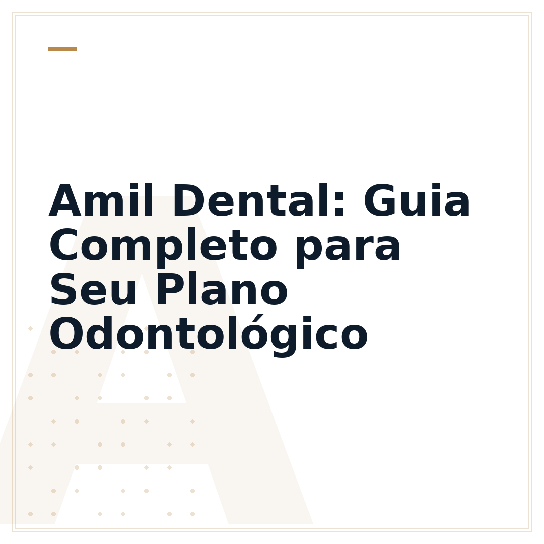 Amil Dental: Guia Completo para Seu Plano Odontológico