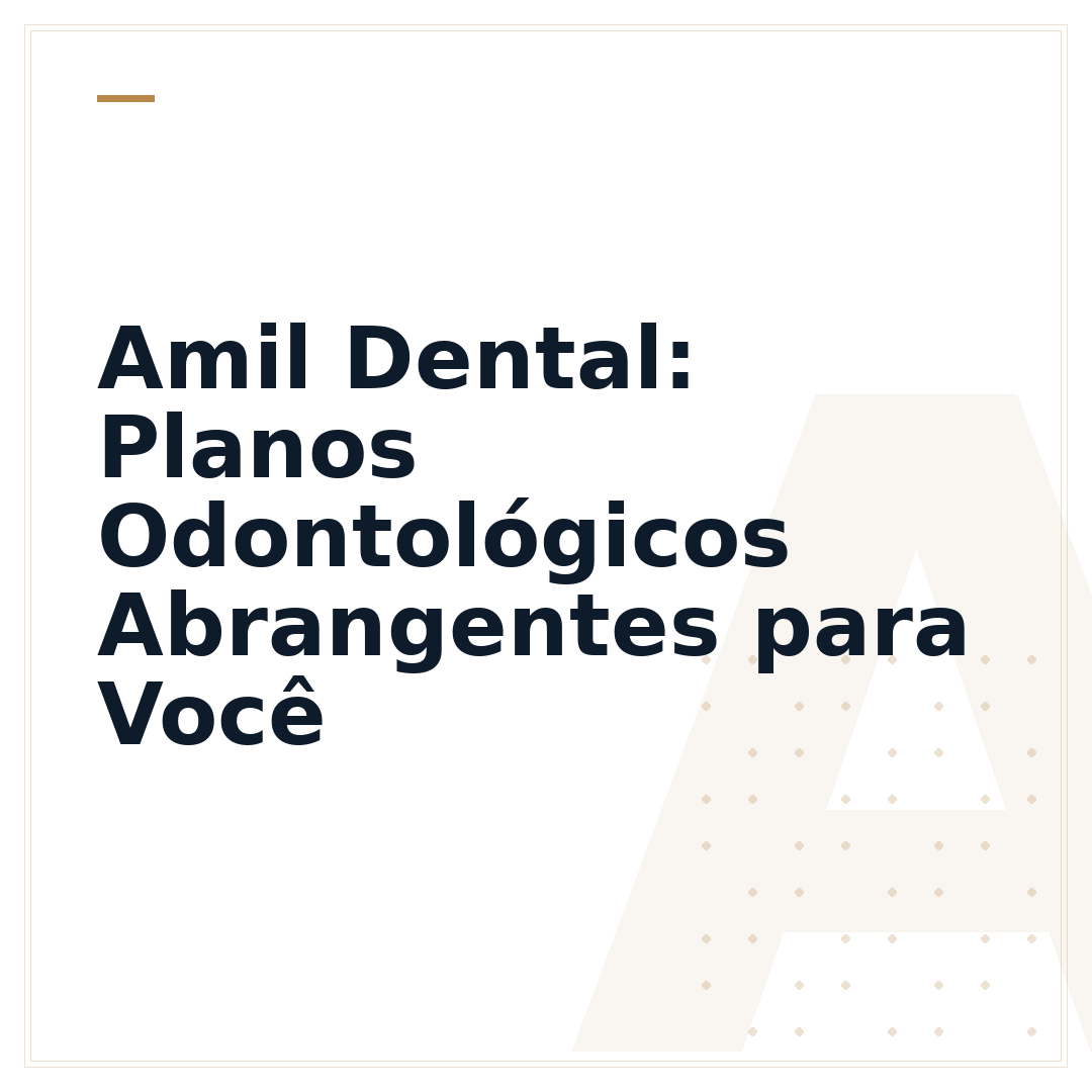 Amil Dental: Planos Odontológicos Abrangentes para Você