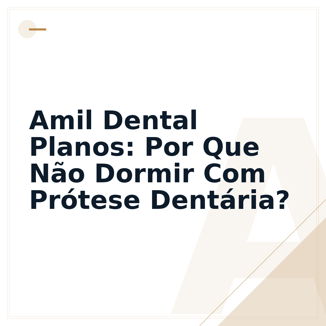 Amil Dental Planos: Por Que Não Dormir Com Prótese Dentária?
