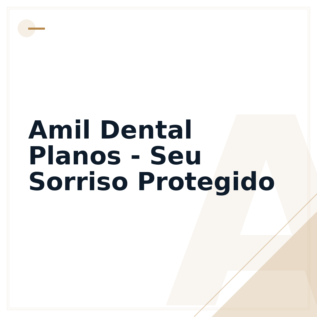 Amil Dental Planos - Seu Sorriso Protegido