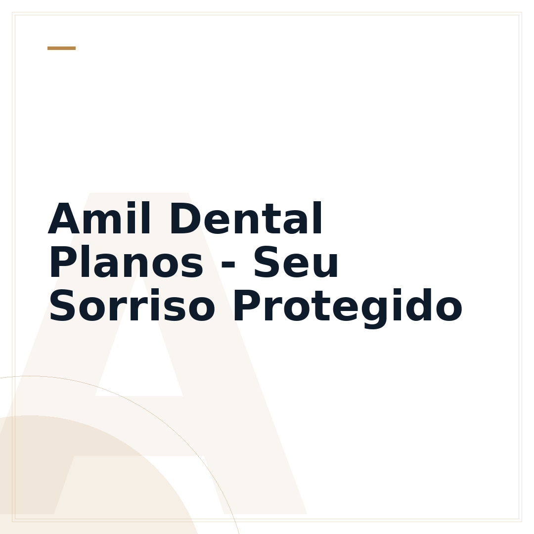 Amil Dental Planos - Seu Sorriso Protegido