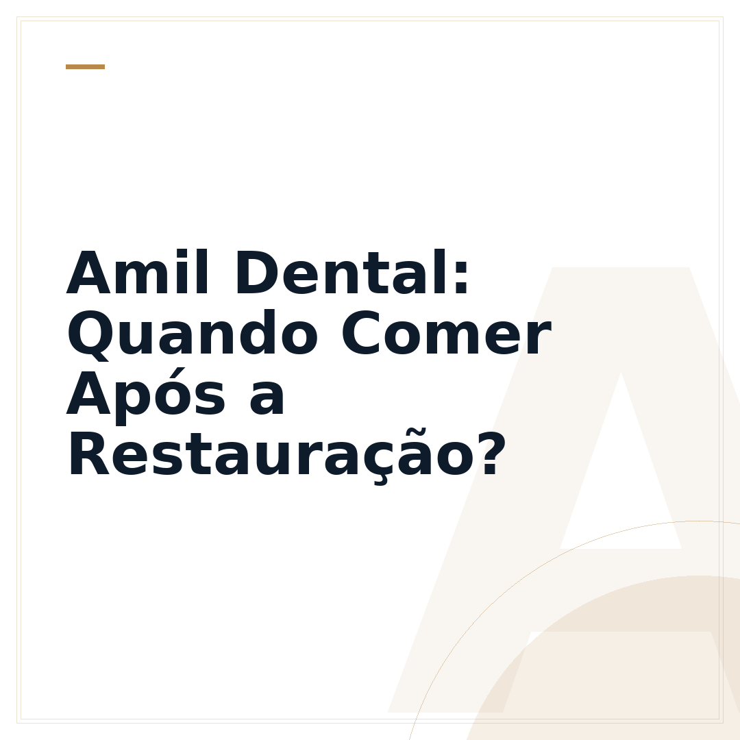 Amil Dental: Quando Comer Após a Restauração?
