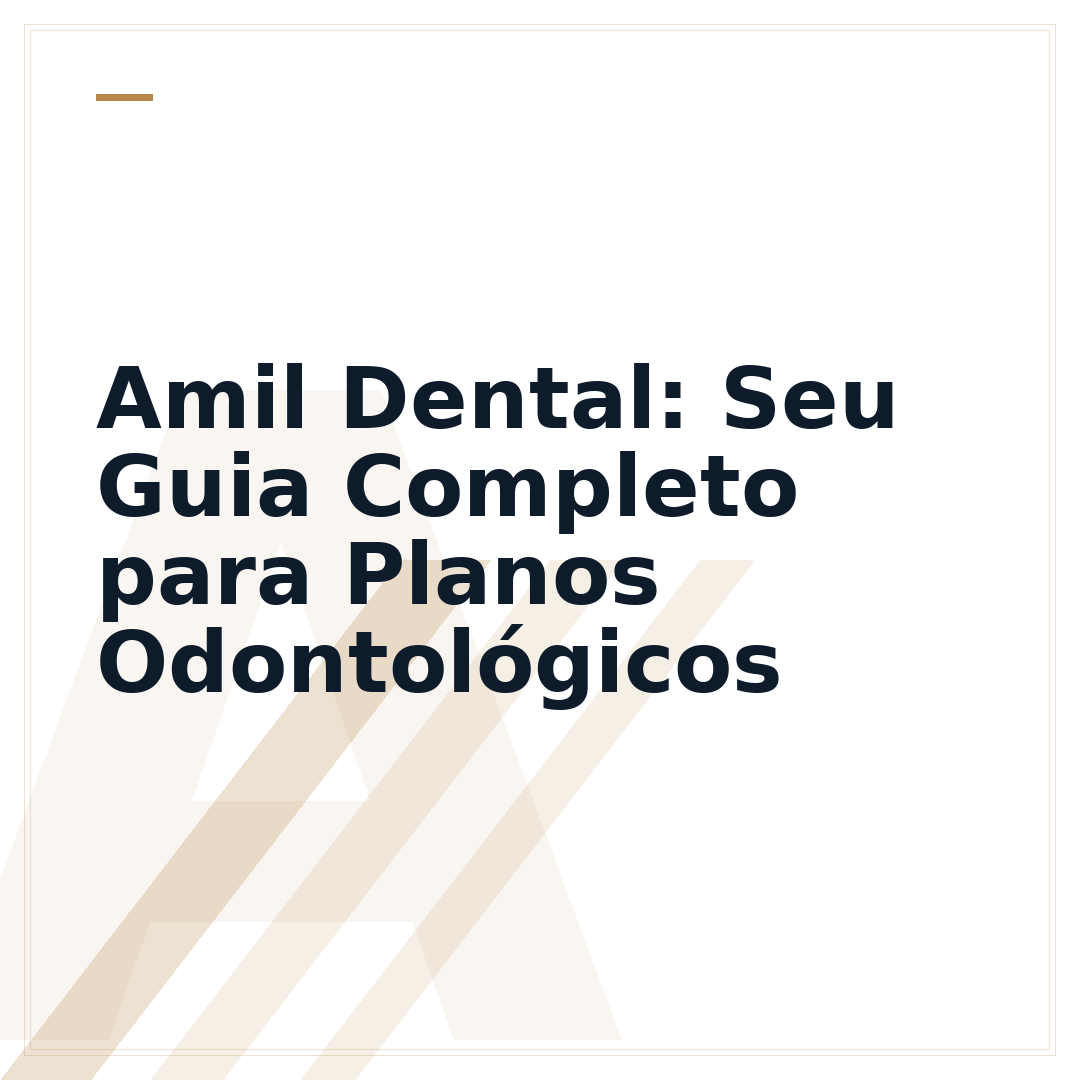 Amil Dental: Seu Guia Completo para Planos Odontológicos