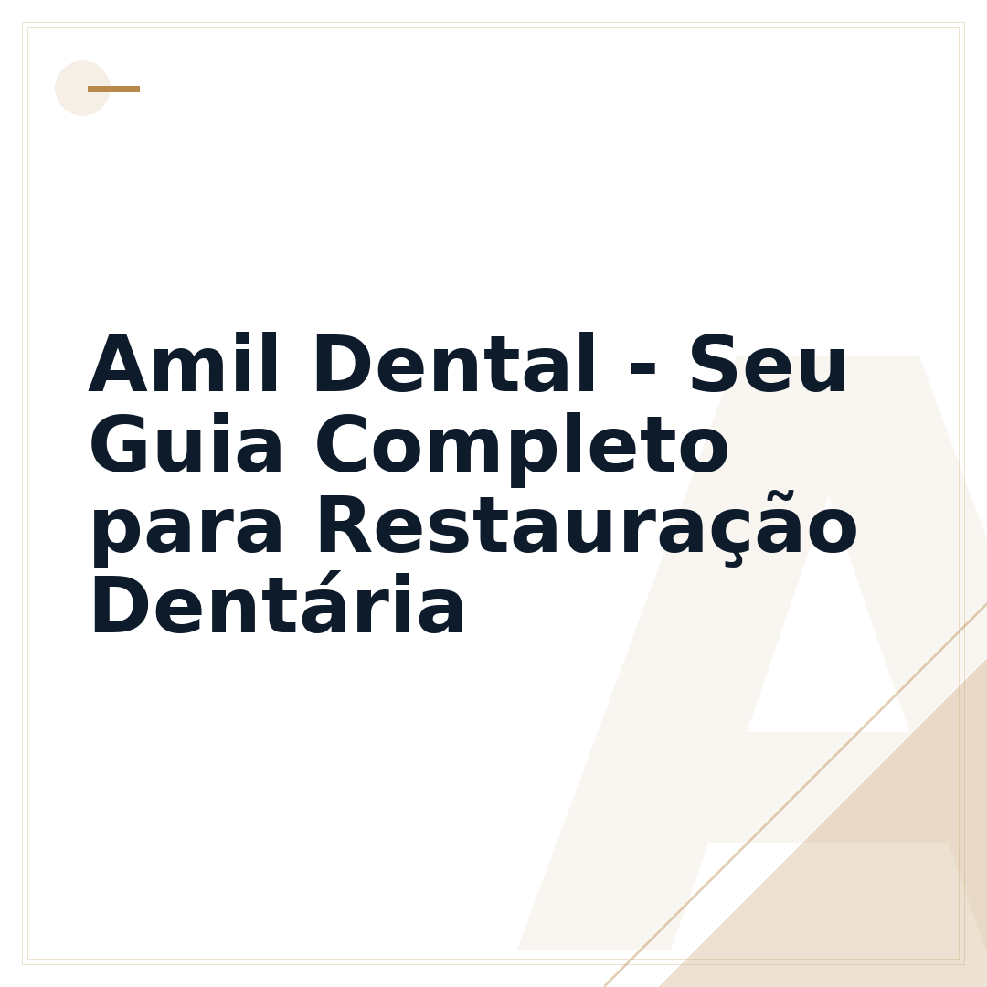 Amil Dental - Seu Guia Completo para Restauração Dentária