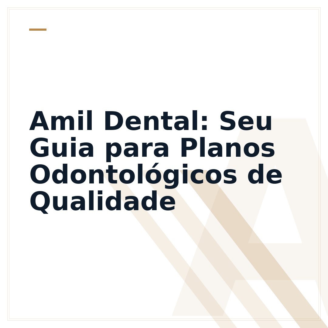 Amil Dental: Seu Guia para Planos Odontológicos de Qualidade