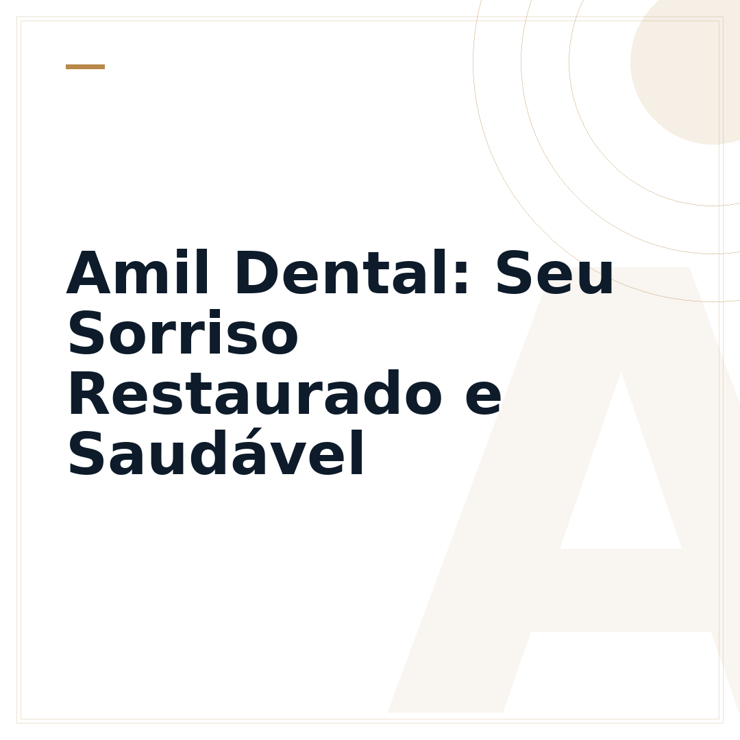 Amil Dental: Seu Sorriso Restaurado e Saudável