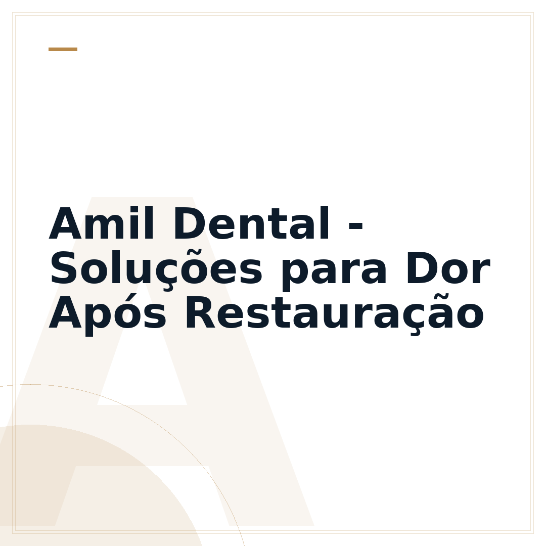 Amil Dental - Soluções para Dor Após Restauração