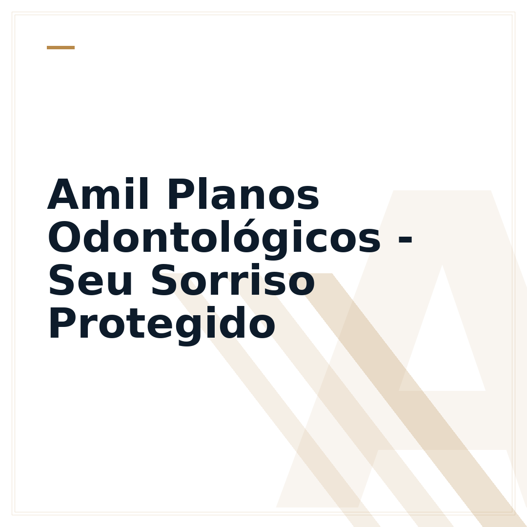 Amil Planos Odontológicos - Seu Sorriso Protegido
