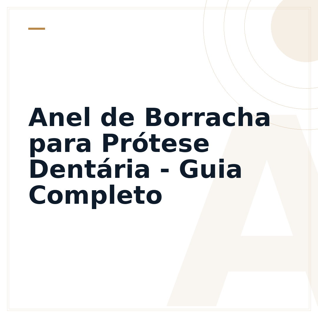 Anel de Borracha para Prótese Dentária - Guia Completo
