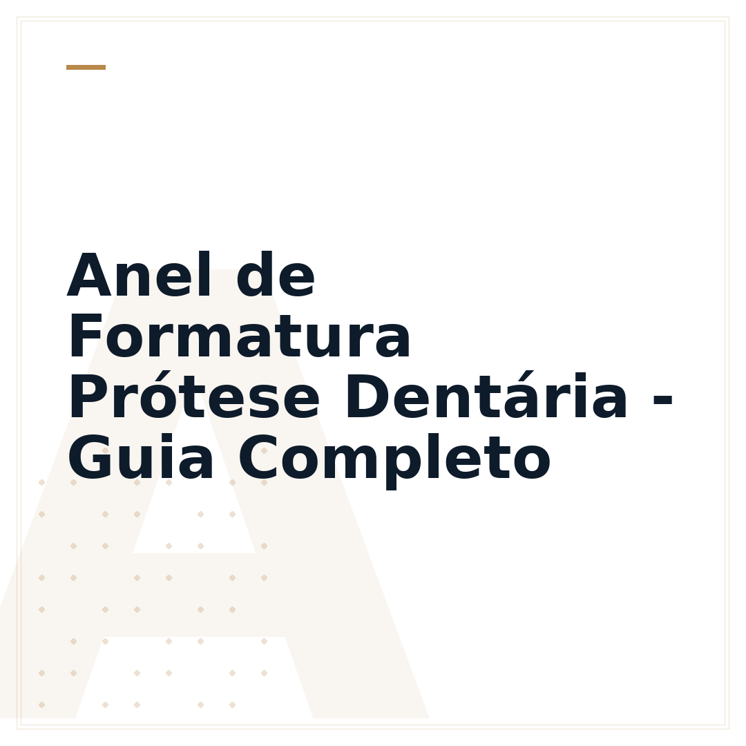 Anel de Formatura Prótese Dentária - Guia Completo
