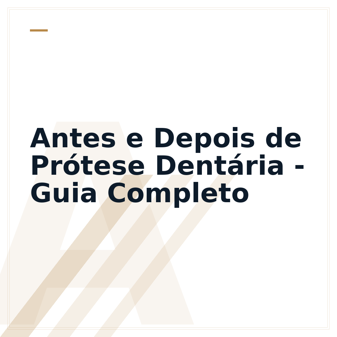 Antes e Depois de Prótese Dentária - Guia Completo