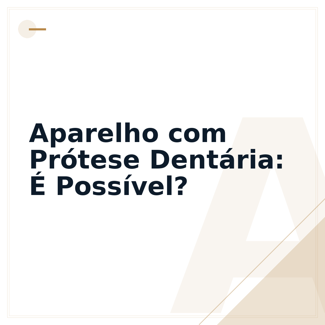Aparelho com Prótese Dentária: É Possível?