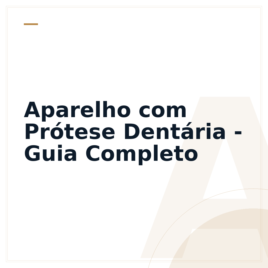 Aparelho com Prótese Dentária - Guia Completo