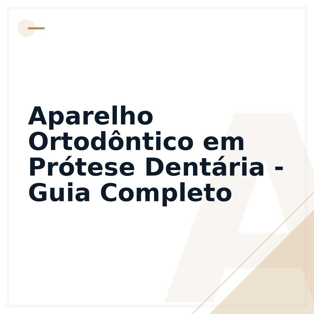 Aparelho Ortodôntico em Prótese Dentária - Guia Completo