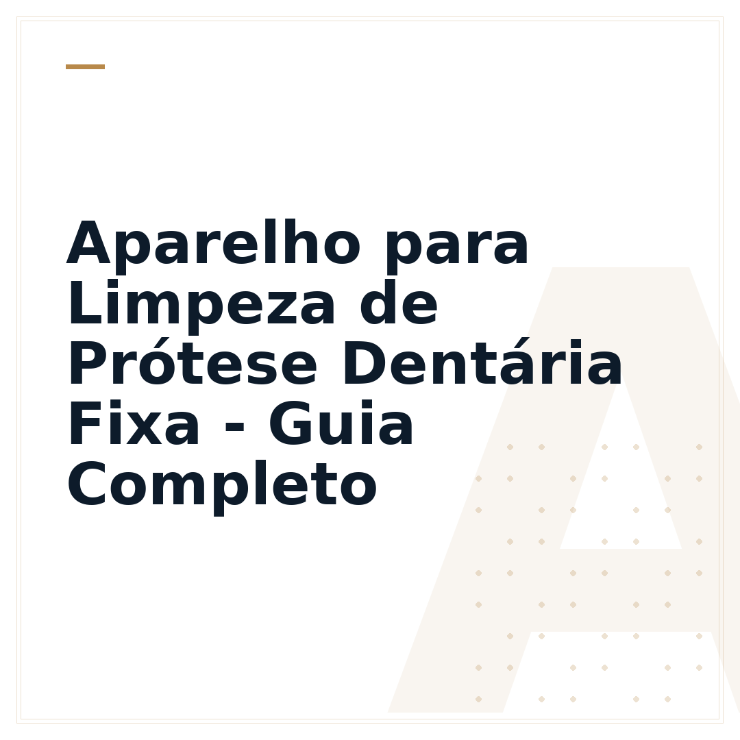 Aparelho para Limpeza de Prótese Dentária Fixa - Guia Completo