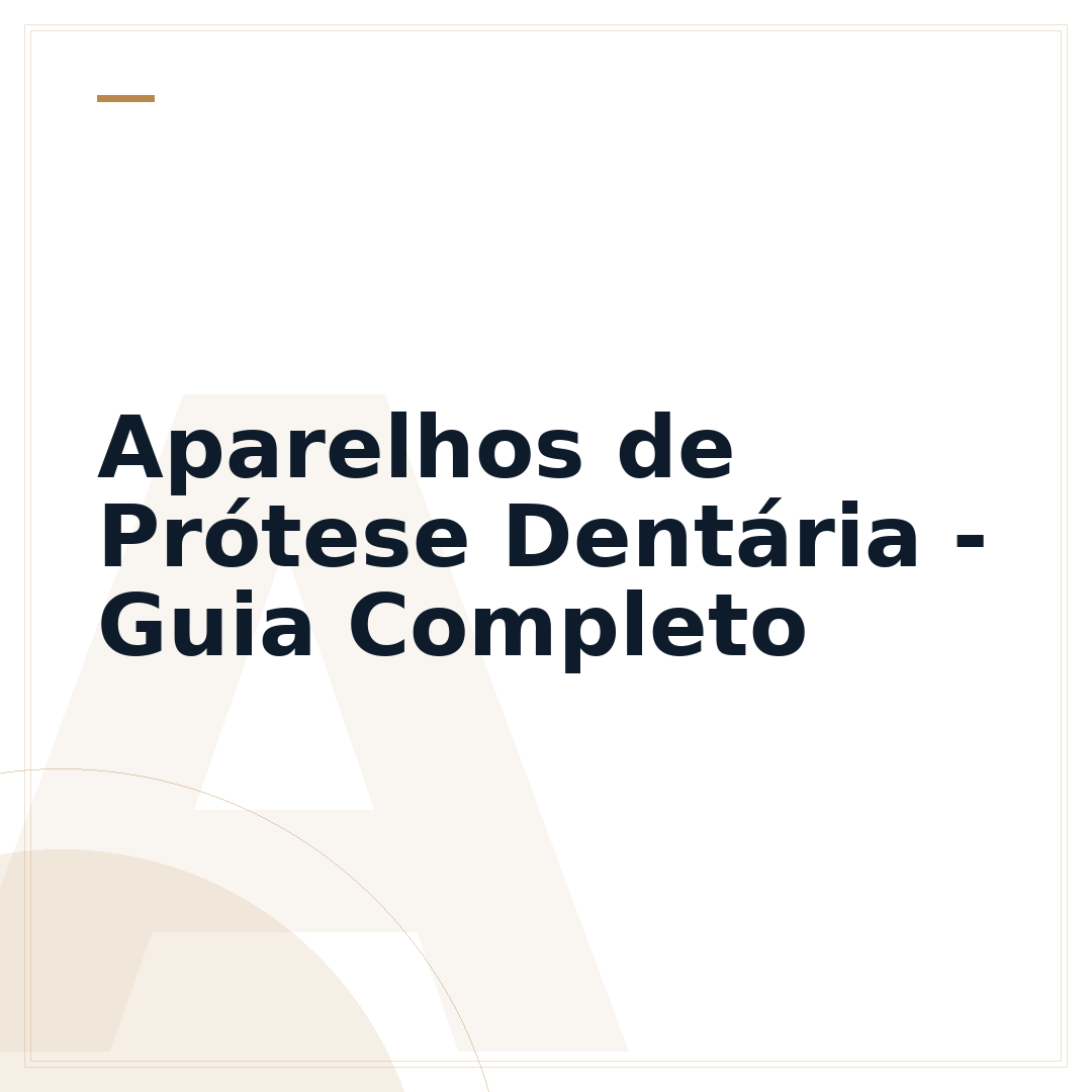 Aparelhos de Prótese Dentária - Guia Completo