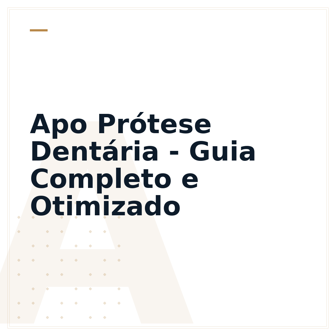 Apo Prótese Dentária - Guia Completo e Otimizado