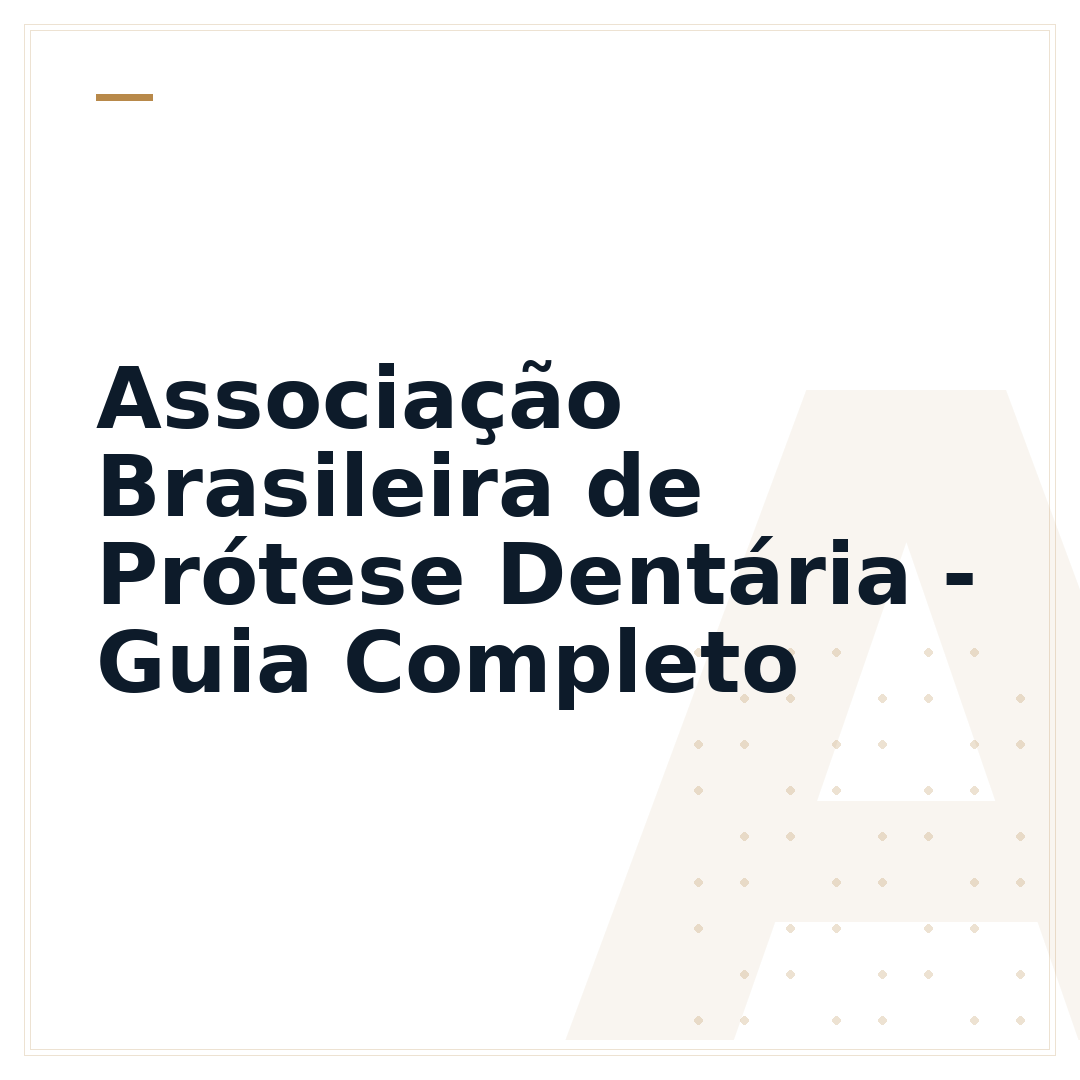 Associação Brasileira de Prótese Dentária - Guia Completo