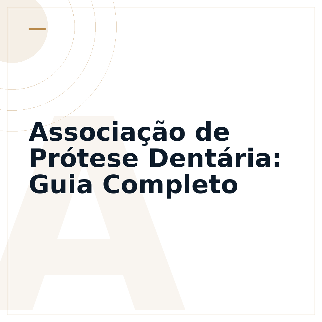 Associação de Prótese Dentária: Guia Completo