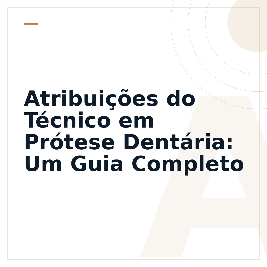 Atribuições do Técnico em Prótese Dentária: Um Guia Completo