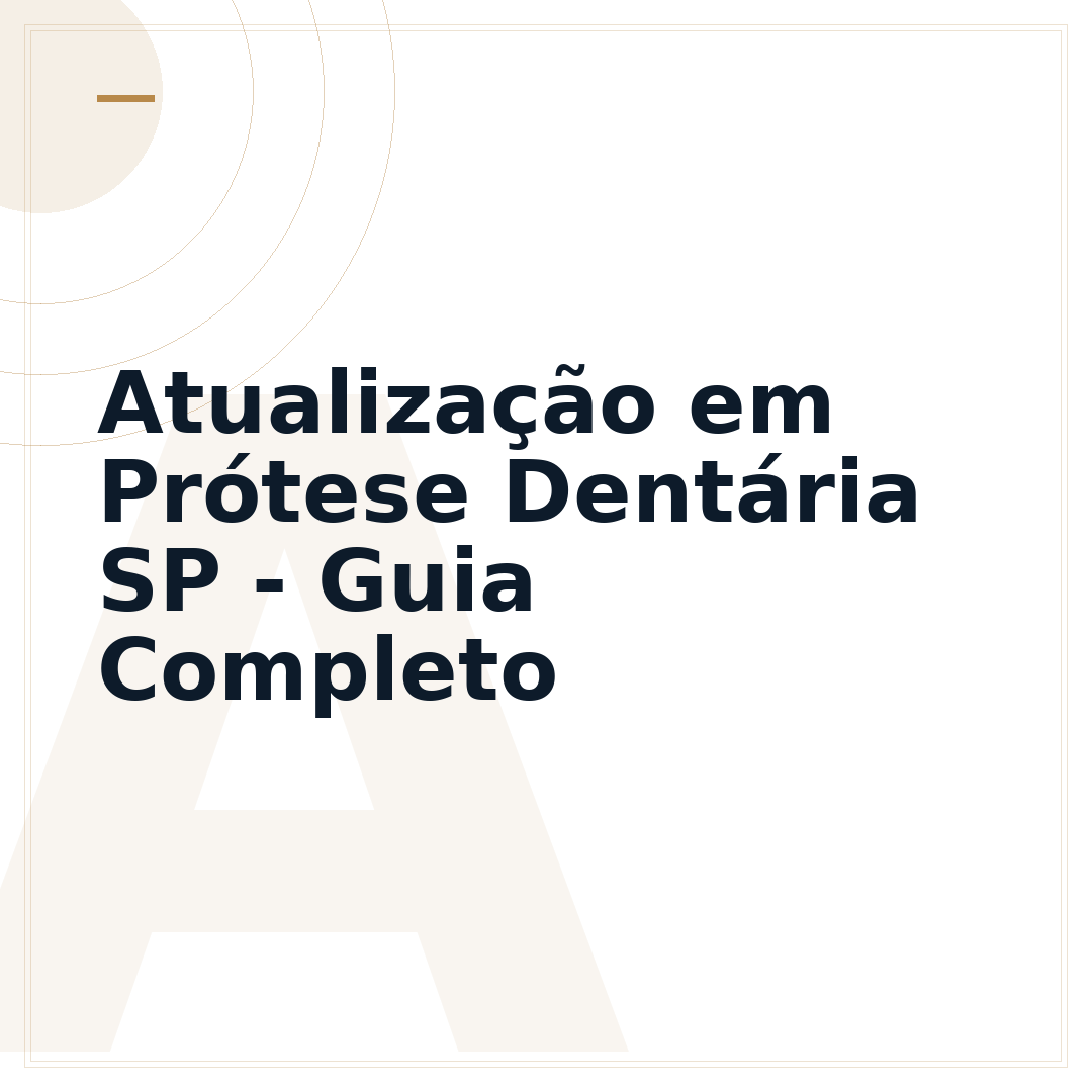 Atualização em Prótese Dentária SP - Guia Completo