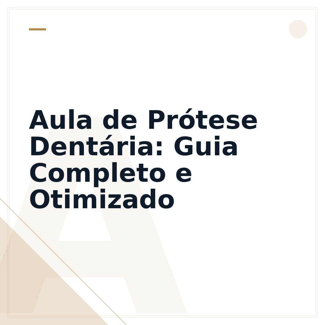 Aula de Prótese Dentária: Guia Completo e Otimizado