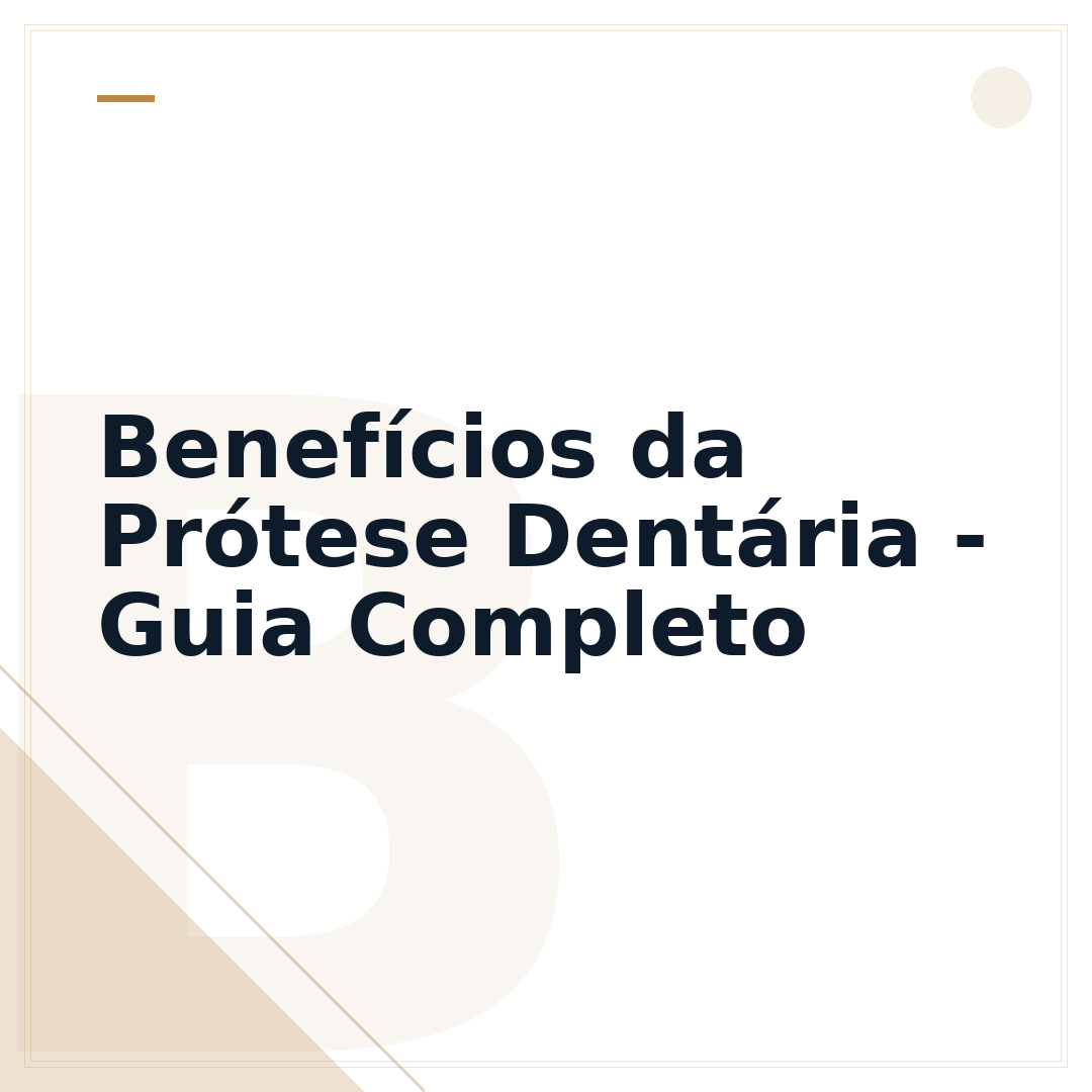 Benefícios da Prótese Dentária - Guia Completo