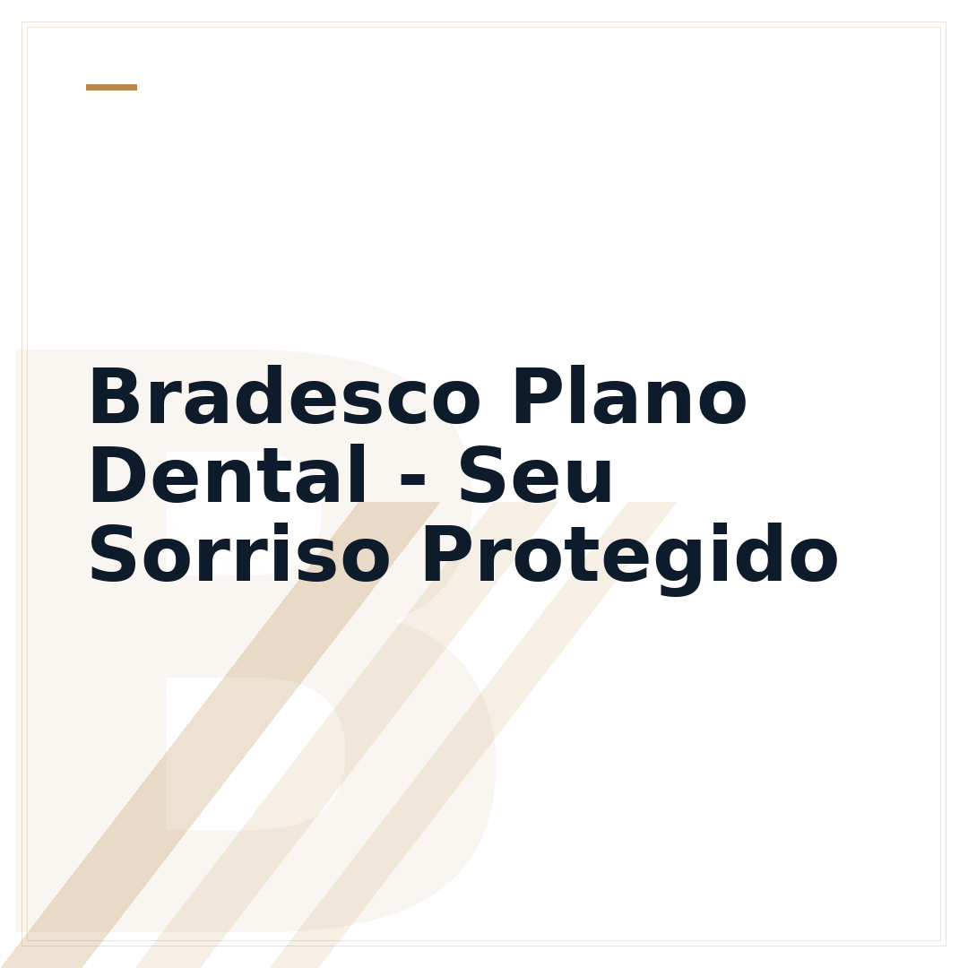 Bradesco Plano Dental - Seu Sorriso Protegido