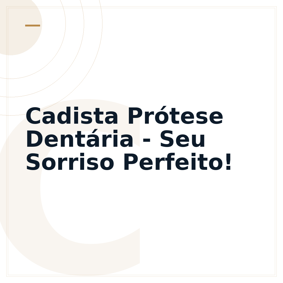 Cadista Prótese Dentária - Seu Sorriso Perfeito!