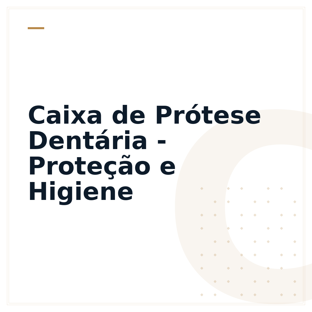 Caixa de Prótese Dentária - Proteção e Higiene