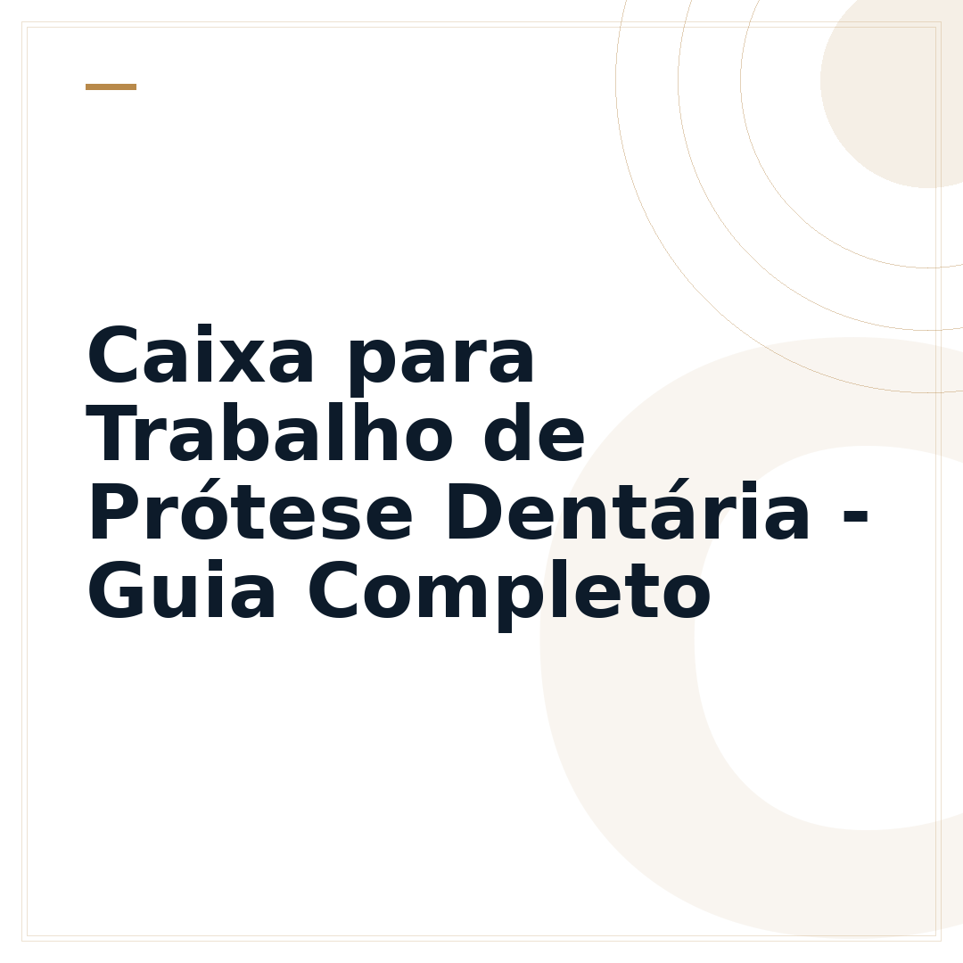 Caixa para Trabalho de Prótese Dentária - Guia Completo