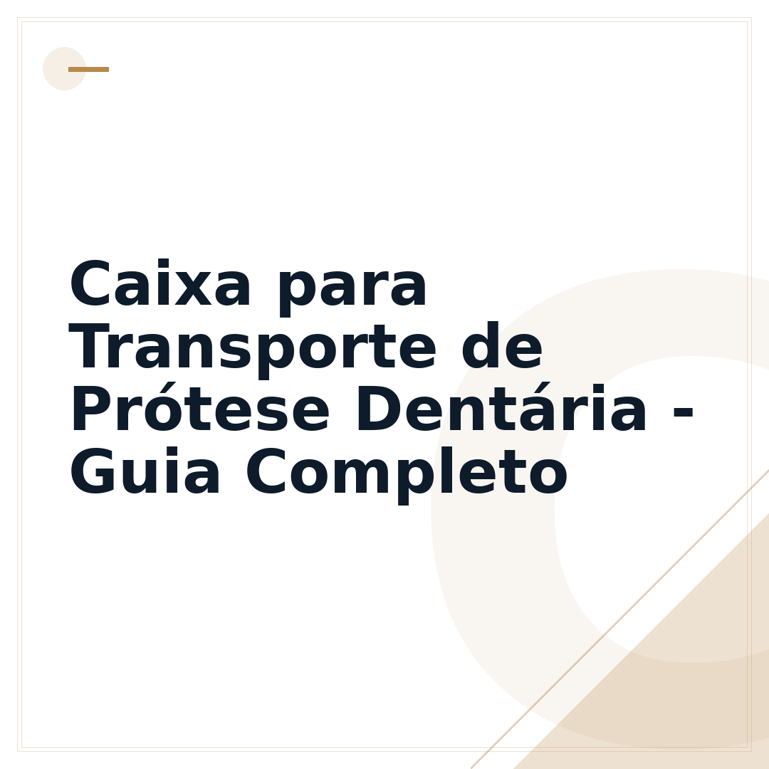 Caixa para Transporte de Prótese Dentária - Guia Completo