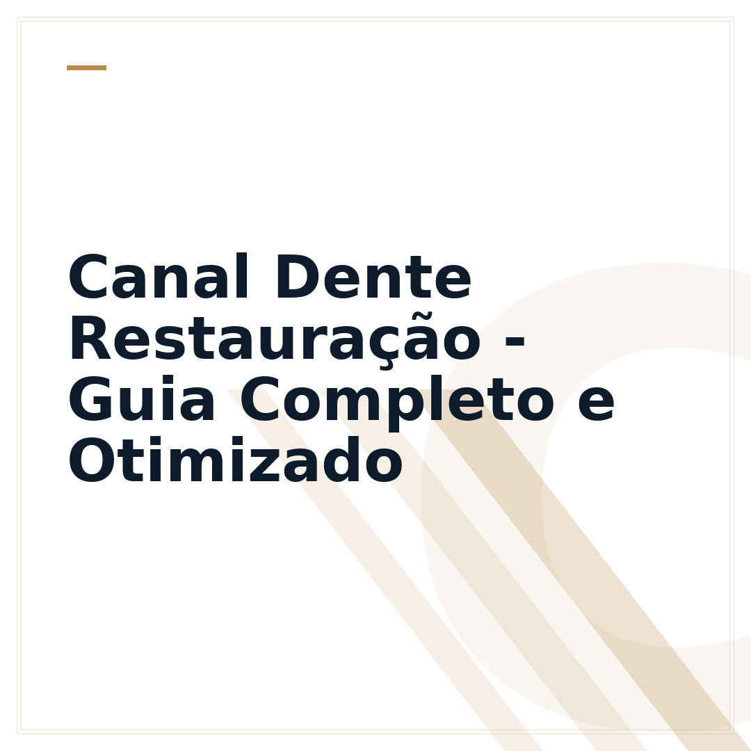 Canal Dente Restauração - Guia Completo e Otimizado