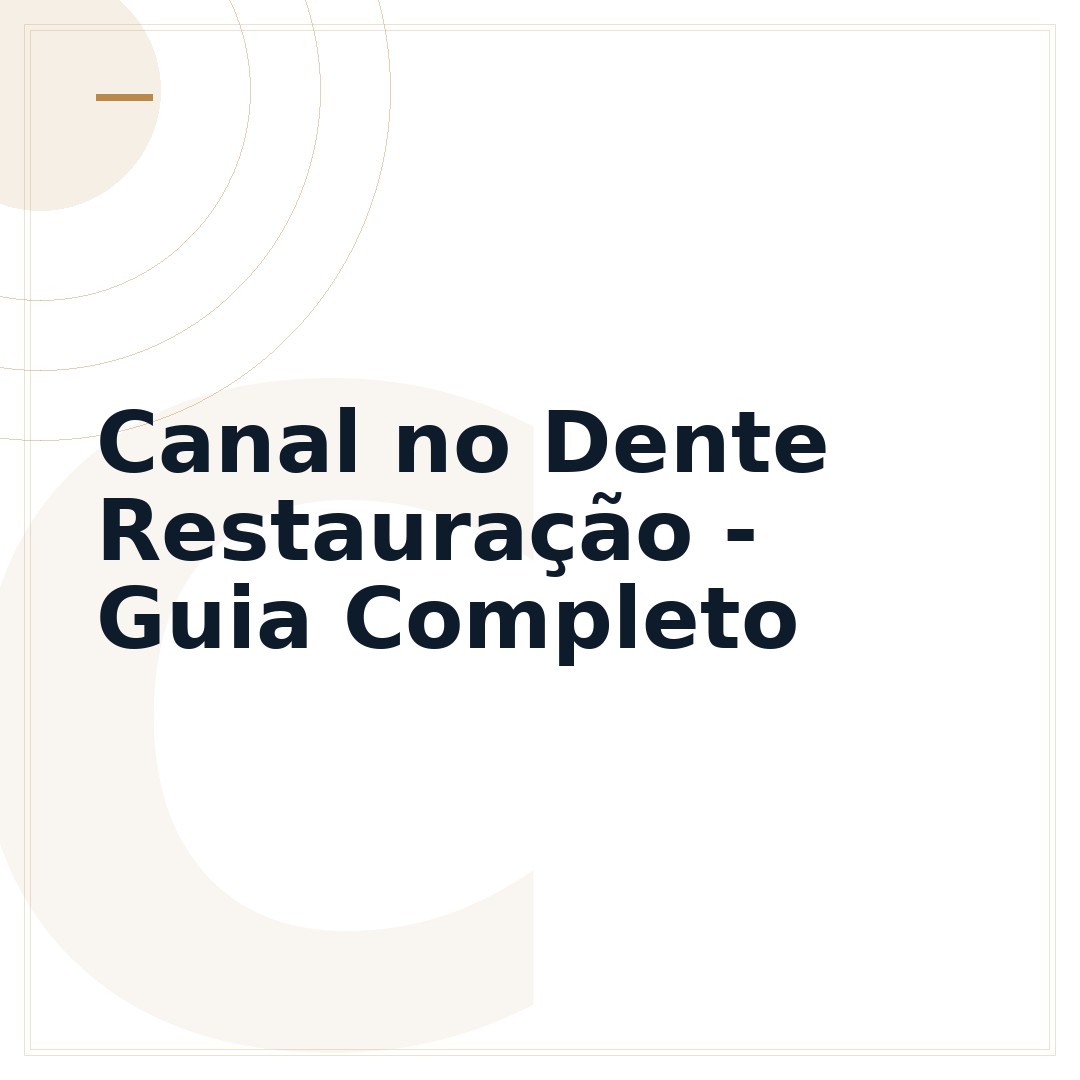 Canal no Dente Restauração - Guia Completo