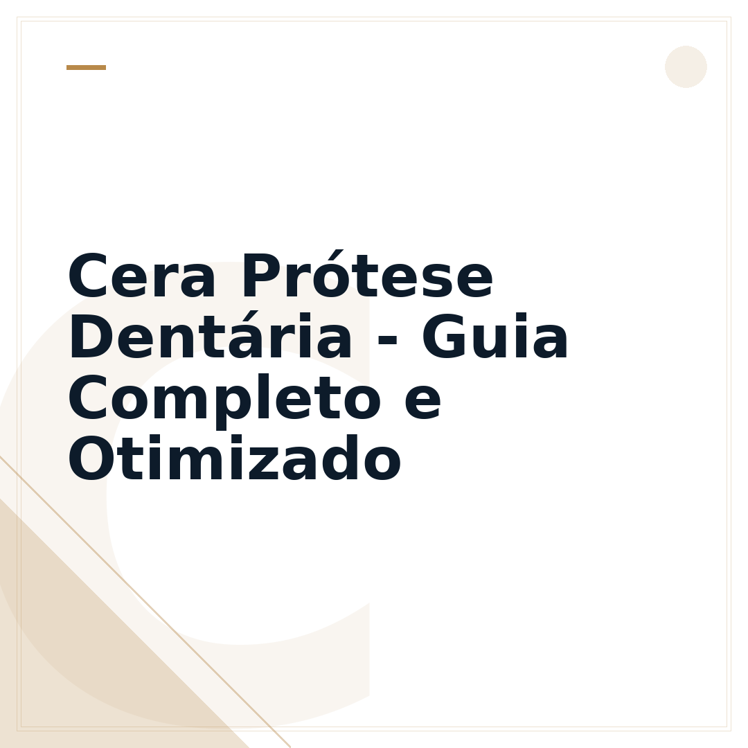Cera Prótese Dentária - Guia Completo e Otimizado