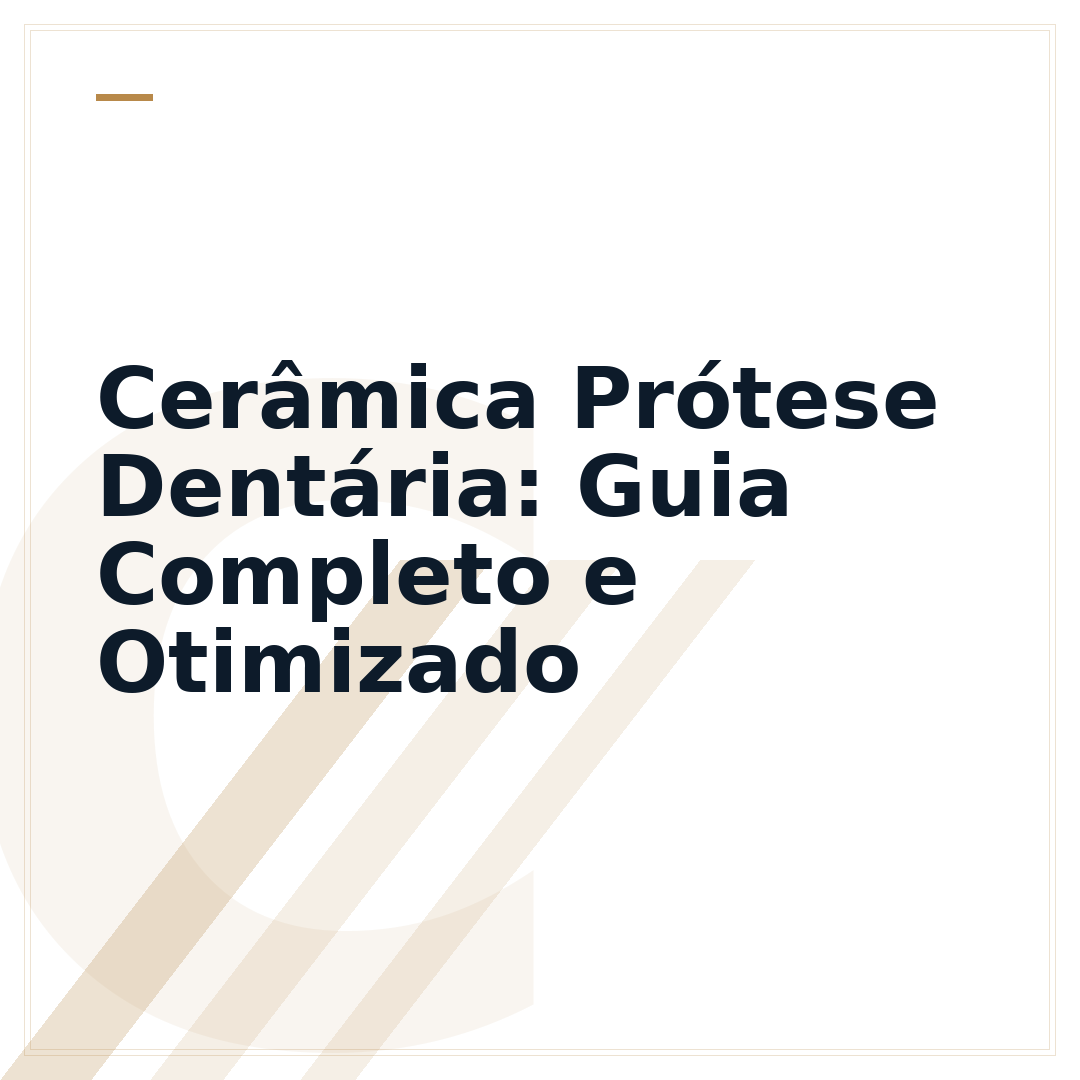 Cerâmica Prótese Dentária: Guia Completo e Otimizado