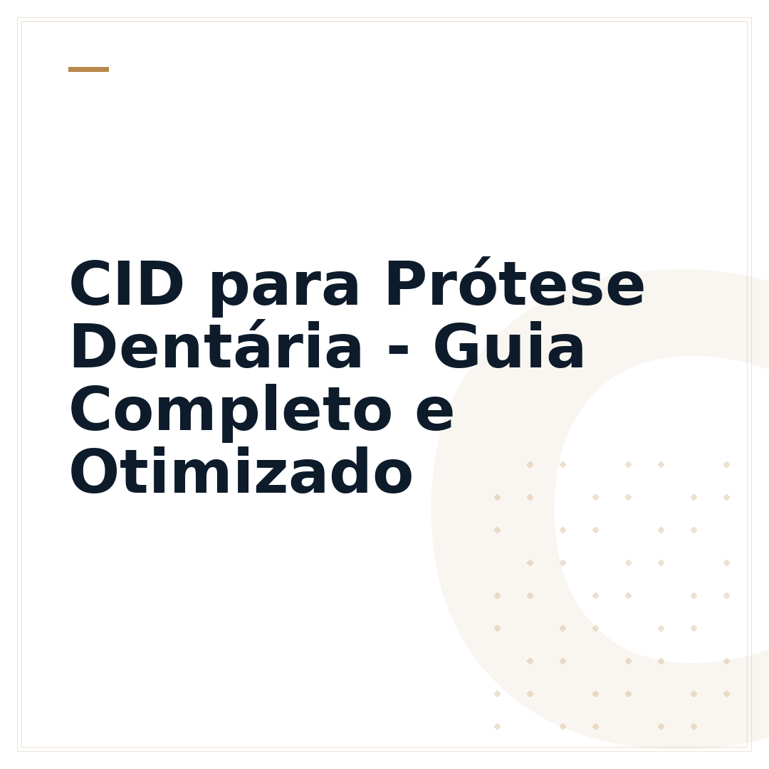CID para Prótese Dentária - Guia Completo e Otimizado