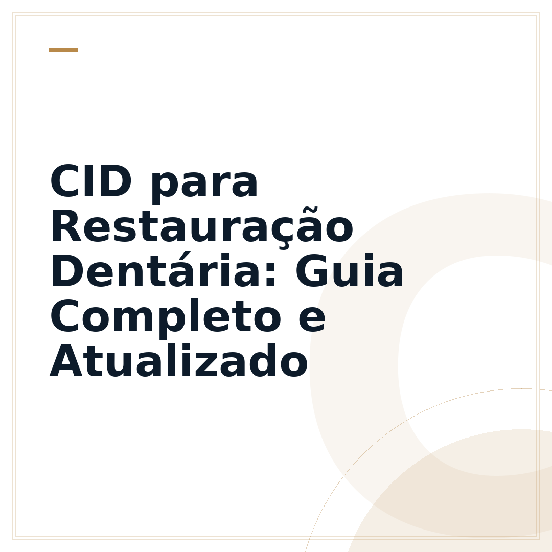 CID para Restauração Dentária: Guia Completo e Atualizado