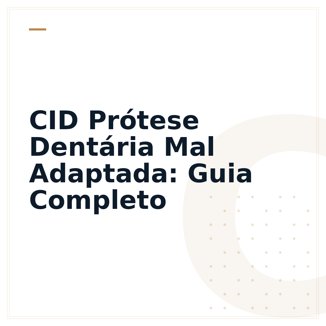 CID Prótese Dentária Mal Adaptada: Guia Completo