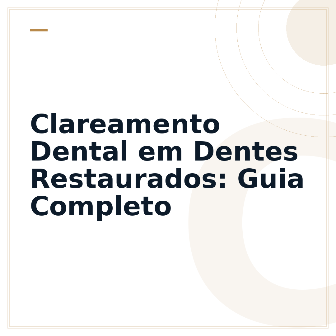 Clareamento Dental em Dentes Restaurados: Guia Completo