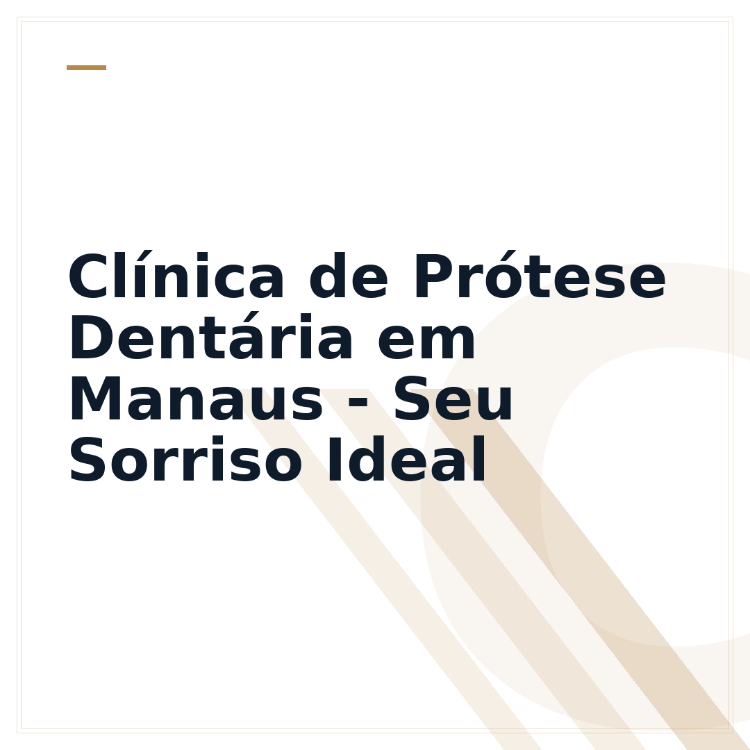 Clínica de Prótese Dentária em Manaus - Seu Sorriso Ideal